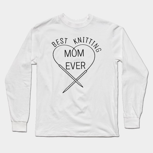 Best knitting MOM EVER , Love Mom Long Sleeve T-Shirt by K.C Designs